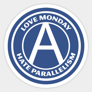 LOVE MONDAY, HATE PARALLELISM Sticker